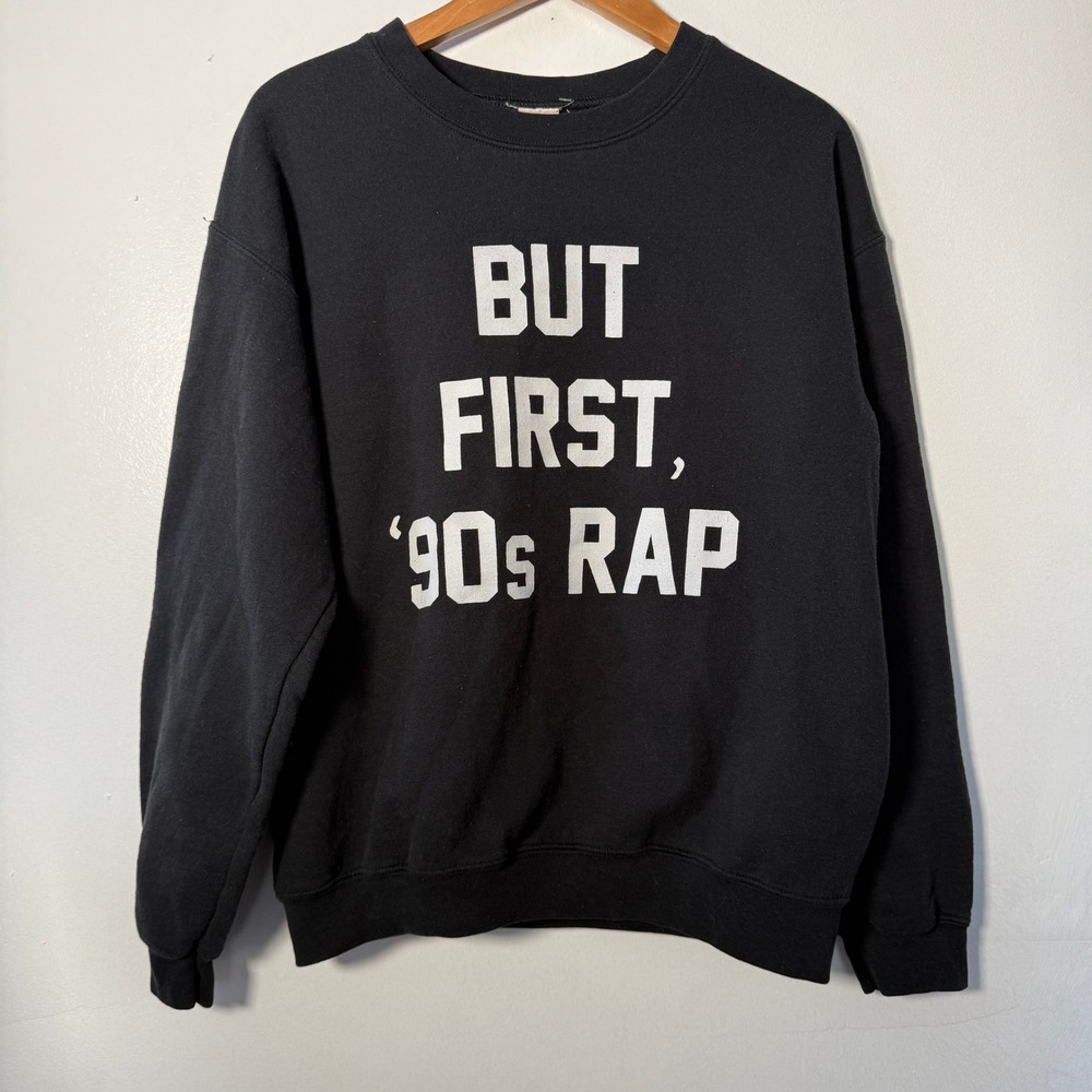 Funny sweatshirt But First 90s Rap Graphic Crewneck‎ Sweatshirt Black unisex Med